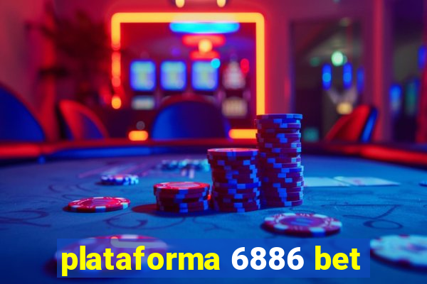 plataforma 6886 bet